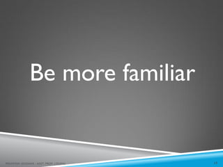 Be more familiar
17
MEHWISH HUSSAIN - ASST. PROF. ( DUHS)
 