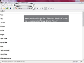 We may also change the “Type of Reference” from
its corresponding “Drop-Down Menu”
43
MEHWISH HUSSAIN - ASST. PROF. ( DUHS)
 