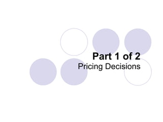 Part 1 of 2 Pricing Decisions 