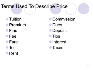 Terms Used To Describe Price Tuition Premium Fine Fee Fare Toll Rent Commission Dues Deposit Tips Interest Taxes 
