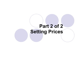 Part 2 of 2 Setting Prices 