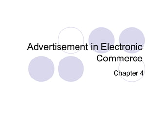 Advertisement in Electronic
Commerce
Chapter 4
 