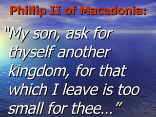 Phillip II of Macedonia: ,[object Object]
