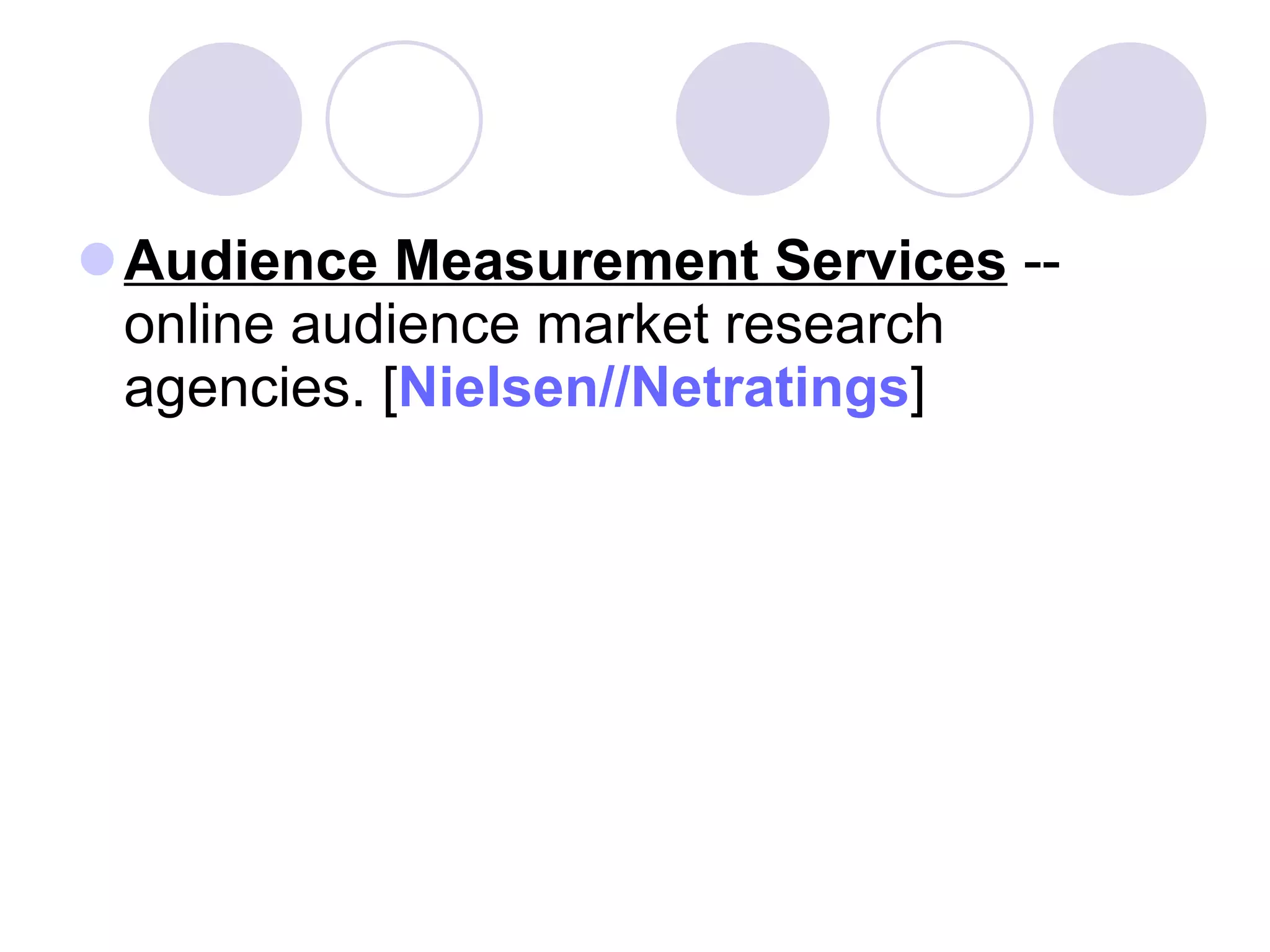 Audience Measurement Services  -- online audience market research agencies. [ Nielsen//Netratings ]  