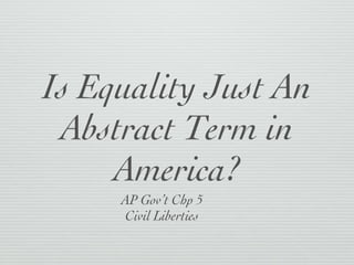 Is Equality Just An Abstract Term in America? ,[object Object],[object Object]