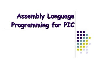 Assembly Language Programming for PIC 