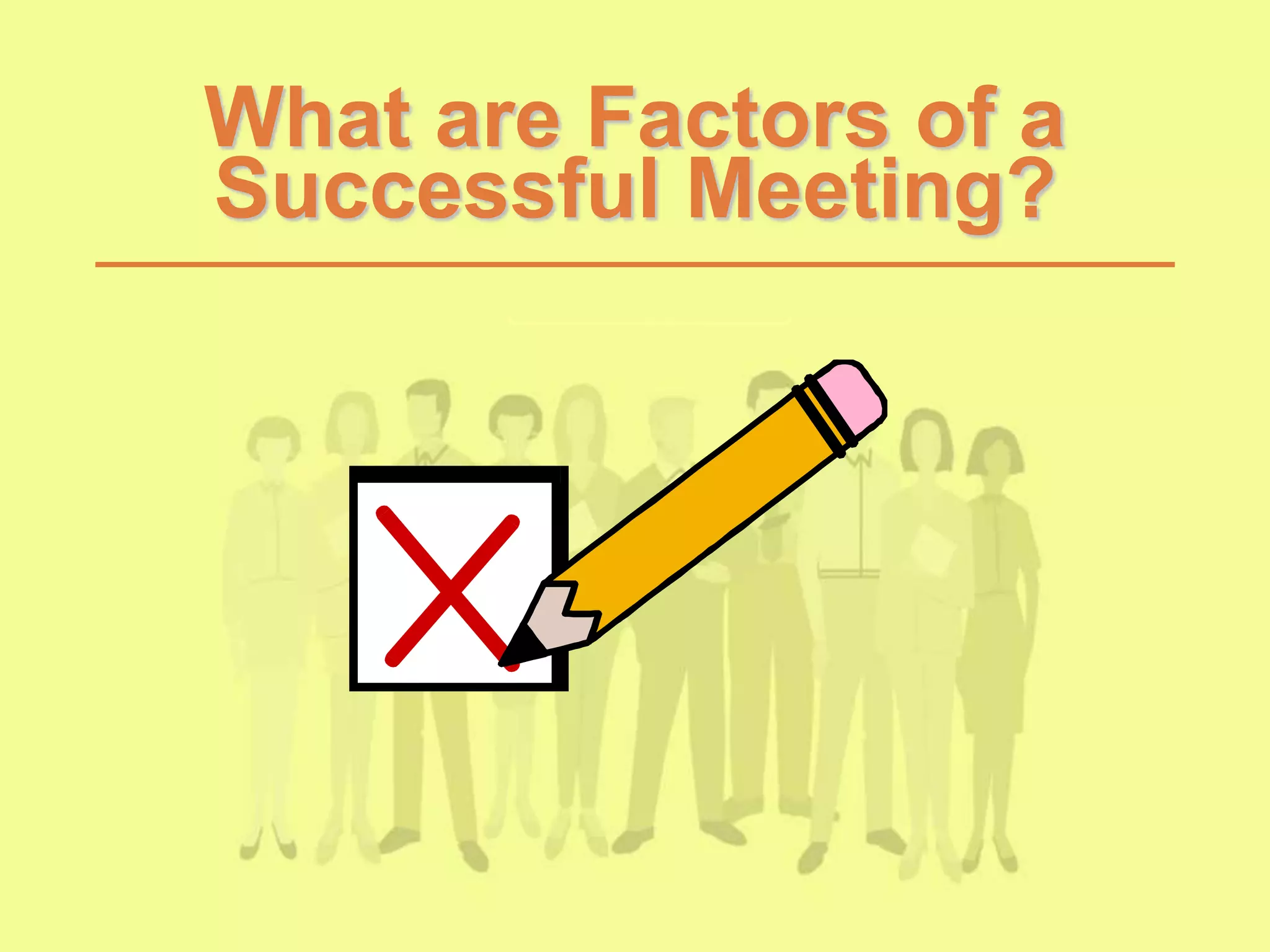 What are Factors of a
Successful Meeting?
 