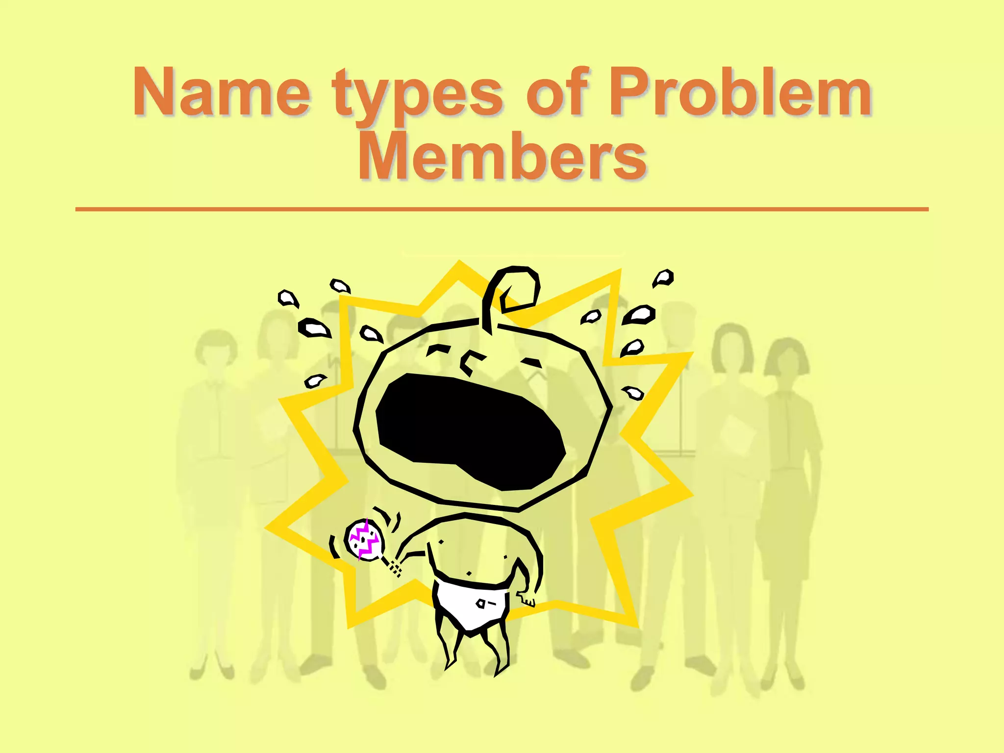 Name types of Problem
Members
 