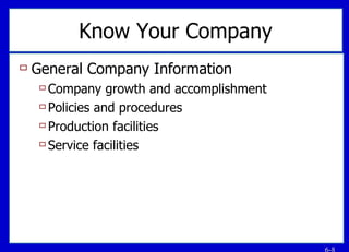 Know Your Company General Company Information Company growth and accomplishment Policies and procedures Production facilities Service facilities 