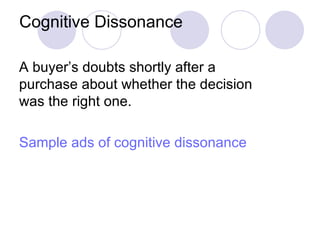 Cognitive Dissonance A buyer’s doubts shortly after a purchase about whether the decision was the right one. Sample ads of cognitive dissonance 