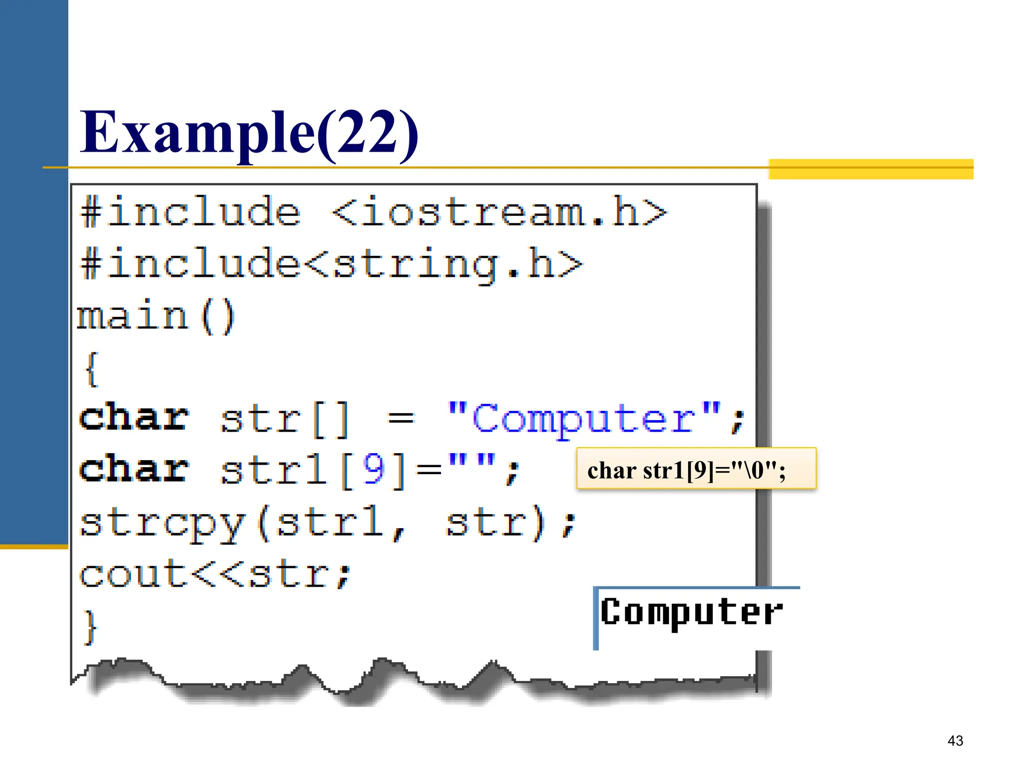 43
Example(22)
char str1[9]="0";
 
