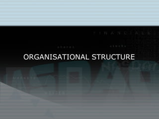 ORGANISATIONAL STRUCTURE 
