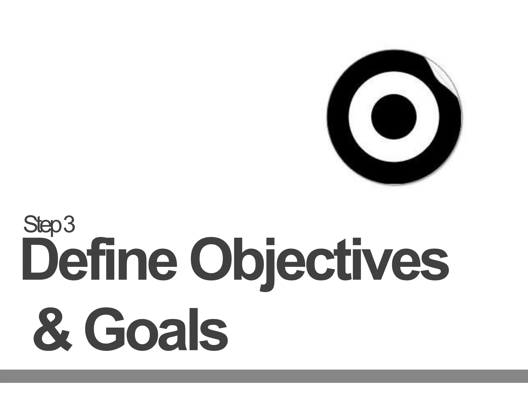 Step 3Define Objectives & Goals