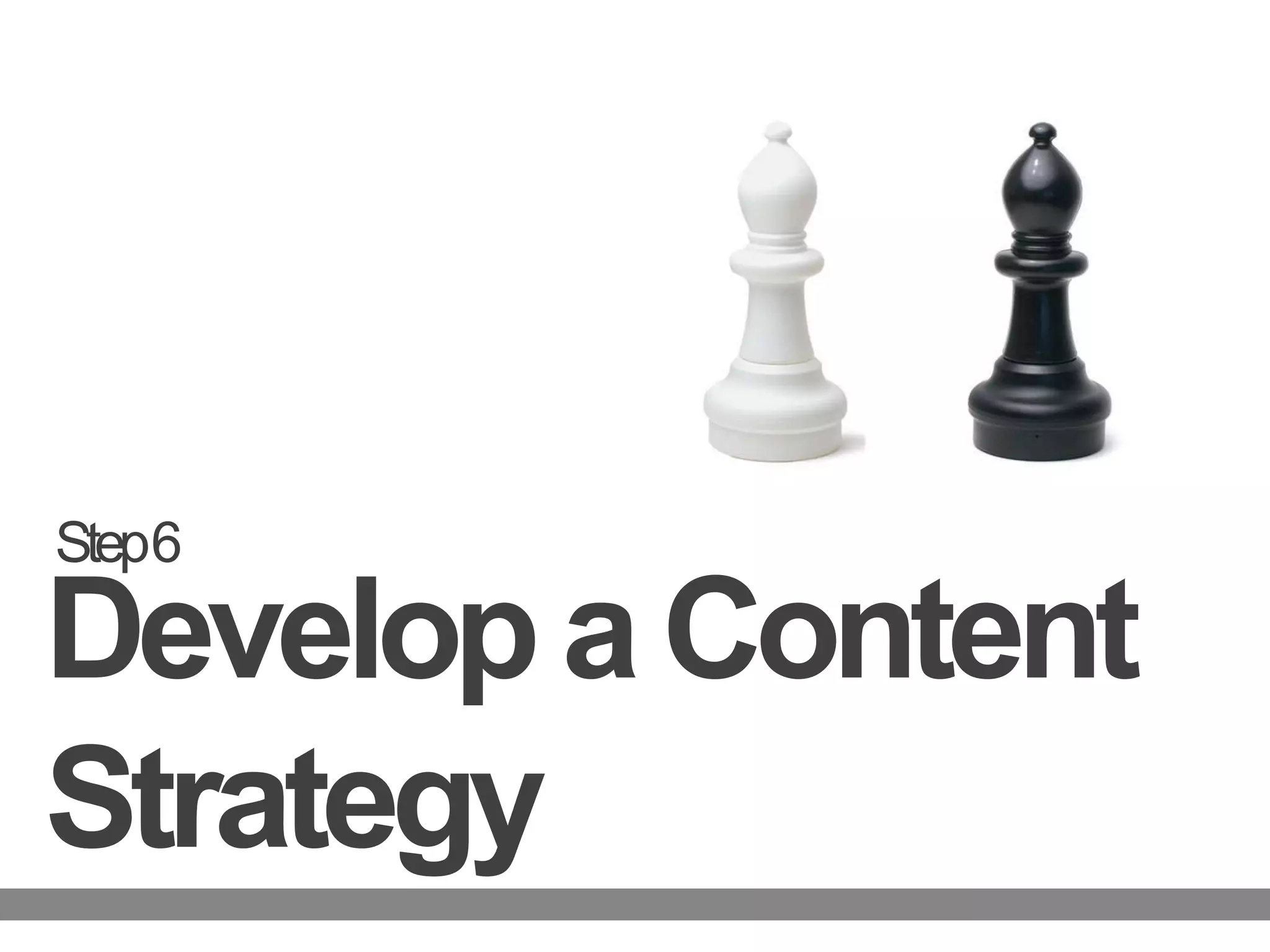 Step 6Develop a Content Strategy