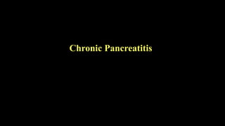 Chronic Pancreatitis
 