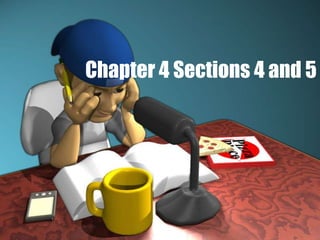 Chapter 4 Sections 4 and 5 