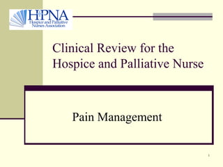 Clinical Review for the Hospice and Palliative Nurse Pain Management 