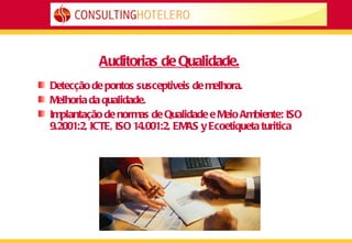 Auditorias de Qualidade. Detecção de pontos susceptiveis de melhora. Melhoria da qualidade. Implantação de normas de Qualidade e Meio Ambiente: ISO 9.2001:2, ICTE, ISO 14.001:2, EMAS y Ecoetiqueta turitica 