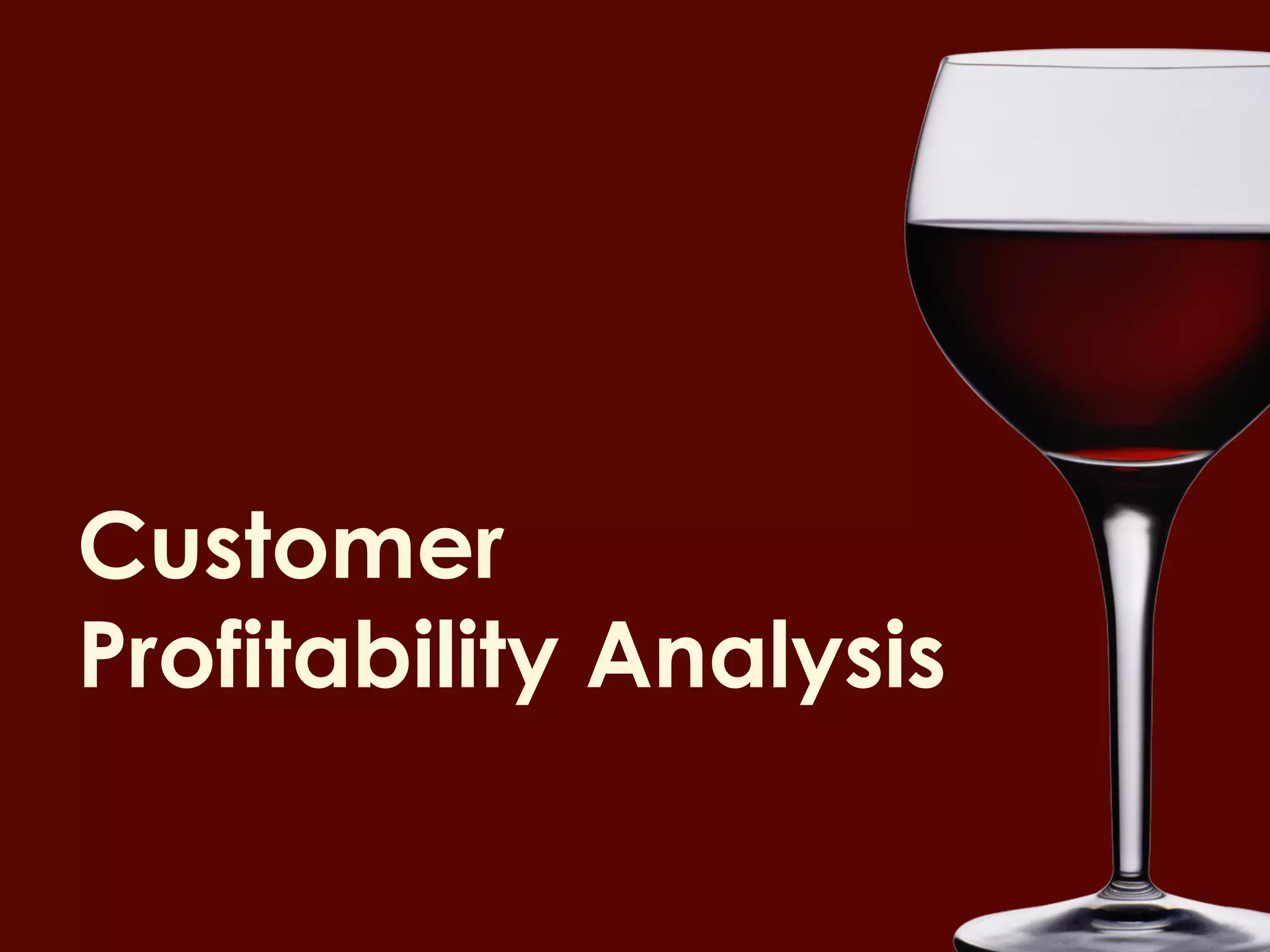 Customer
Profitability Analysis
 