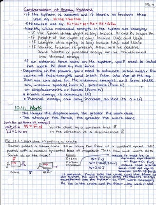 I

                                                     6oe,,t Probe;si i ;         ;                                   :


                             ]cr.hge.rvoHoy-.i r".t-
                              1& the Eqgbelcr: 1s isorc.rcr, o.{r"t, rF l4rerels ho'
                                   iSe-, e4tl l(it,Ui=1as+U$ '              i t; j                                    i


                             '$t-l^e{w{Se use e.rr Ki r Uri b N 1 Kl n UF AE*,i
                             td1"*1,     *T* la^-*4,                "-,"{q,el ., T".i*}.*
                                                                      :-:l
                                                                                                r"                                                        li.,
                                                       'o&  {-he obier} iS aiPl hrcPag                                                                  t4o
                                - S H eiqht          rhe ol"ier,t-, f s ni'nq,r " lnAu cle
                                                      l"he, obiec.F fs Ai'nq I-lncitucle LU,
                                                 "'t
                                - l! ; Le"hU1" _oF c^, spiinl tn t1"ii tncruce tui)
                                                                                                                                                          )s
                                                                                                                                                          T
                                                           r -l    J     ; i il'
                                - e (t^Jh'c fri.-h'o.r' ("'or.sei",+i AErr ;, win ir
                                                           oY   (s-PreSe.1|, AE*n wi .
                                                             or poa<nlre+-I' c+e,^.cd, q(li be-
                                       into hexrno,t e,nrlr,qrq ' , ' I'I I i
                                                    nn:c.r,l, e;ft€-1,1 i 1-I
                                                                                   ,"'                         i

                            ''f c.'.n e-xbernq- (pr.. -d- <m ,htf sqsbern, ,i4o
                                                                                                                       i

                               e Cr,^ e-rxber.nq-                                                                                     h!e.c
                               !he- r.l.:arK W done b.1 +lnts S=l,..e ;
                                                                                                                                          i
                                                                                                                                          i
                                                                                                                                          i




     i i '.Ua-;J.i +f,,. r*l*, *u'it,;*rl
                                                                                                                       i
                                                                                                                                          I



                   I .iD                                                                          'i;                                  ':+.J'
     ji]-IIIiiii,)rI;                                             it
                                                                                                                                       1i"l
     i
     |       1     r fl ^ i I r crrf,I sove frrr te- i tJnkJ,lowLn,
                     lher,
                     1ert or,t i           i^ i  r.'  tl
                                                   Sor flne: ^     :                              i

                                                                                                                                          i$''
                       +n1                 *f                   p-osil
                                    :"*;**.    $s(Syf"-l"r),
                       or drsptcr<.ernerr-rts o r $orce-s LGr"p'h)
                                                                                                                                       -- f'- --

                                                                                                                                          i
                                                                                                                                       _,*t_,_._-


                     ,r krneHc, eloe..l^t.t is cr-sr€+*4s !.+) , i                                      i

                      Ys Tne-rr'+cr' sne.rc11r.1 creJ^ o*j iqcxgoqe,

              It).H',               WorK ,                                    ' i i- ,     r'.r
                                                                                                                   I



                                             S*    clrspt,c^rx.mexr*, the                qfs*tr thel u$o,r
                                                                                                                   I



                         : T1ne ler.r,crer
                           the- stronXer          thg= . Forc€., t-{ne-
     h 6r e.lt &yms oS                ene-rgq) :--
     it-o$ w W = F'Cl                            NoirV- olone b*t o
        = I N.rn    '                             ir-l llne cirec-tr'on pg cr elrsplc,.c-ernent-
            ii'
            -
         J4'.                Wprk clune r-n,pvshinq      c^ c-rc.,$e ,                     ' ,                 i ,     i

                                                                                                                                -l-
    - Sc-rc^l                                               s.--ir-[eb"4
                                                                                                                                 I

                          prs-li                                                 L1"*i e"F*+ ct}- lc^                     cA rsdfe
               [h] ct euosfprnl r-<rr':-esd=vlt fo* e+ mcqiUuaf lro                                                          .*1"
                                                                                                                                 l




    Sc+ic^-h do on the- crqSe-?                 qr!4,                                                                        sik
                                                         ---fi                                                     ,ryer
          F                                  :    +
                                                        :    Z='o^
                                                            1F t-'to
                                                                             a Al:F'd
                                                                              '
                                                                                       rr-lf
                                                                                 tjrosxg.o-)
                                                                                   ,1tr1i=
                                                                                                        '(ll       :
                                                                                                                   :
                                                                                                                              d.t,n
                                                                                                                                -vpl
                                                  I          V= h.rrt'                                                        e!^{r
                                                                                                                              meig                               lcr t
                                                                                                                                l,                               tl
                                                                                                                                       .R.'f^i                    4PP.
                                                                                                                                       I+          SirL        rsG




                                                                                   !ll
                                                                                   )'-1----i'-
                                                                                   1i:
                                                                                    ,..i   it
 