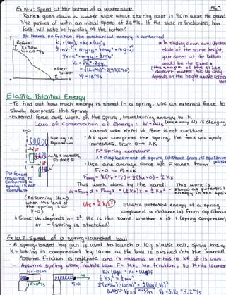 7                                                                                   l:l_l


         .zirv.sret/Eq.{ff,                                                                                         P6' 1
                                                                           I        ,j                           iri
         -kc"ftet        eoe-s clo,*rn c^ G'>crler Er)oe uJhose shcrrh'nq Foint i6 3.0rh                 0-loove the qrqmcl,
          the pushes oF toiHn an rnihcrt T.aJ of z.omls, 19'+t. slrcle N &:rchbnles, fll.,
           fusl wt)l kcrhe be k. nelinc, a.b Vhe* bol+om          ?,   '


                                               J
           $fc- thereb, no €ri<-hrien, lhe. ry1ec-hcrnicr.A eneral is ccrnse.rved
                                                 .r (us)*
          16.:,               Fi t tuqli = k+
          'li=9'oo'. ).r,vie'+ m.g.gr=lrnvr". rng.("r            4-o           a n slriCinq clown c.rr1 Grrchon
          r/i: 2.6;l hls        t                                                eicle oF h.6c.rne heilht,
                                  l-l-
                  , '             tmviz'lp; dlv+'                                t,1our speed q* fhe hohtpm
                                       Vf      Viz"Zf y;
                                       V,F = { Viz+Zerq-           '             rook) b. te.c,.rne x
                                                                                 DoOkJ be lhe Eo.fyre,)r
                                                                                   (.*'**;fr-***S'fii'.ili,{
                                i*ff=;^   :Jt'Ft*tXro)
                                            t3.ls
                                          Vf =                                     dEvrdg on lhe heiqht q.rode rettirer
                                                                                                    u*,


    EI                  tenhl
                                                 .1 iS storecl   in e* aprr'. rse A-fn t+t-----rnot €cf ce- D
     6)oro11 c$m greSS +h€ Sprinq.
    - 6-r.terno.l force- coeS rlort<, otr', {-he Eprrnq trcrnskxrinq e-nernftr.4 hr ih'.
                                                         ,
                   L4,.^s oQ  conserv;.;                       ,,
                                                      .'e dn-.n1           ('tfuL c:nt| tJs
                                                                               W   =iqr                         r'6 changrnX

           Xto
            It                                   cannot t.t€e. W--Fd blc 6rce,              tS   not   ecrn{r-grt
 