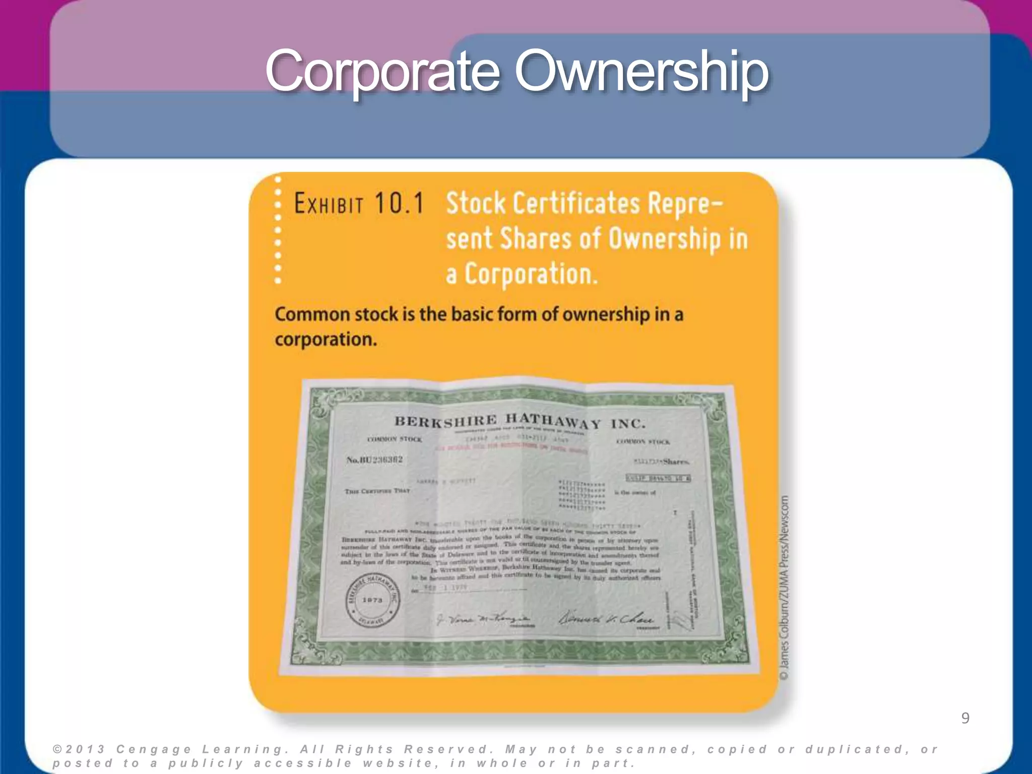 Corporate Ownership 
© 2 0 1 3 C e n g a g e L e a r n i n g . A l l R i g h t s R e s e r v e d . M a y n o t b e s c a n n e d , c o p i e d o r d u p l i c a t e d , o r 
p o s t e d t o a p u b l i c l y a c c e s s i b l e w e b s i t e , i n w h o l e o r i n p a r t . 
9 
 