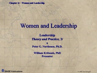 Women and Leadership Leadership Theory and Practice,  3/e Peter G. Northouse, Ph.D. William Kritsonis, PhD Presenter 