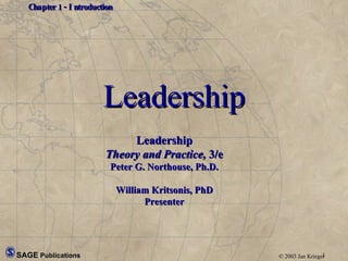 Leadership Leadership Theory and Practice,  3/e Peter G. Northouse, Ph.D. William Kritsonis, PhD Presenter 