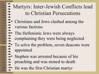 Martyrs: Inter-Jewish Conflicts lead to Christian Persecutions ,[object Object],[object Object],[object Object],[object Object],[object Object]