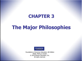 CHAPTER 3 The Major Philosophies 