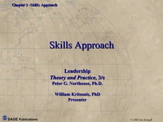 Skills Approach Leadership Theory and Practice,  3/e Peter G. Northouse, Ph.D. William Kritsonis, PhD Presenter 