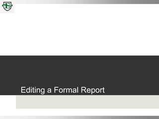 Editing a Formal Report
 