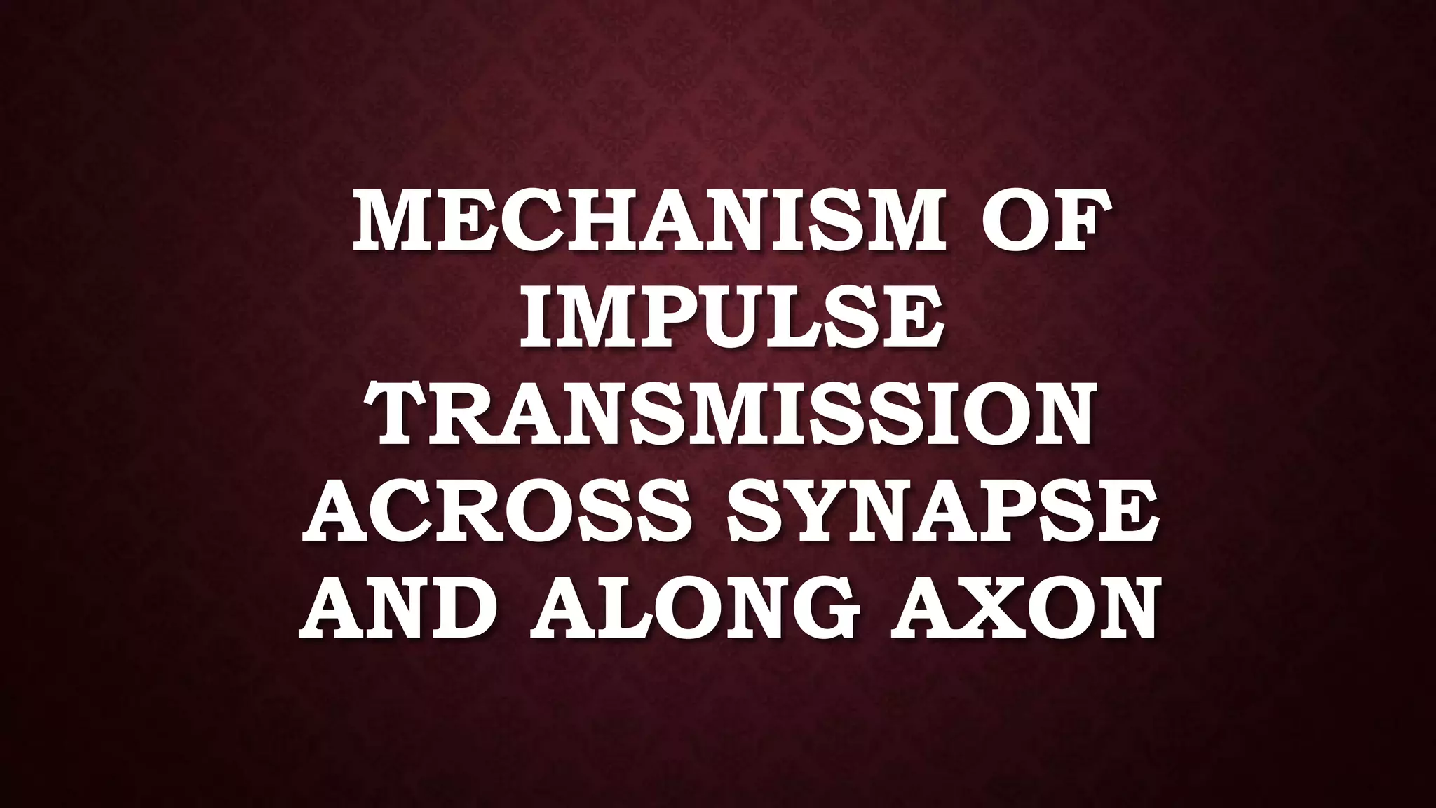 Mechanism of Impulse Transmission Across Synapse And Along Axon ...