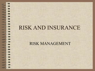 RISK AND INSURANCE

   RISK MANAGEMENT
 
