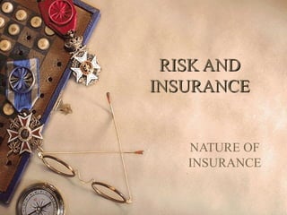 RISK AND
INSURANCE


   NATURE OF
   INSURANCE
 