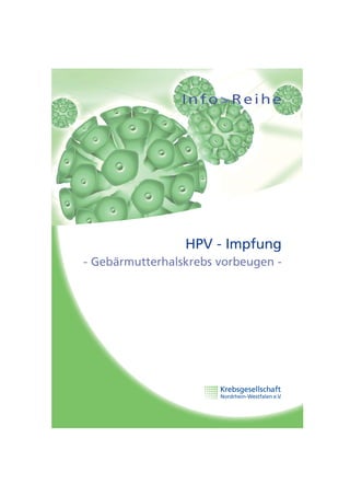 HPV - Impfung
- Gebärmutterhalskrebs vorbeugen -
Info>Reihe
 
