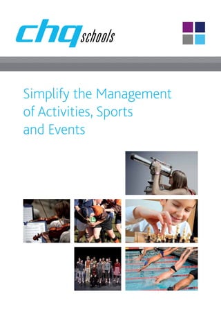 Simplify the Management
of Activities, Sports
and Events
 
