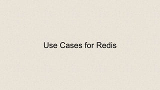 Use Cases for Redis
 