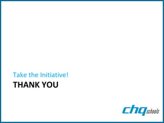 Take the Initiative!
THANK YOU
 