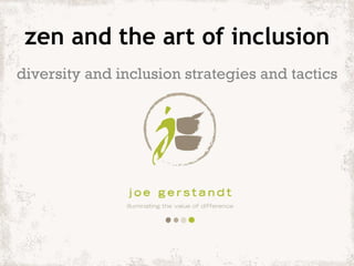 zen and the art of inclusion diversity and inclusion strategies and tactics 