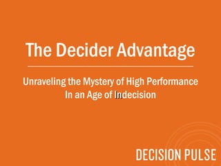 The Decider Advantage Unraveling the Mystery of High Performance In an Age of  In decision 