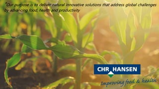 “Our purpose is to deliver natural innovative solutions that address global challenges
by advancing food, health and productivity
 