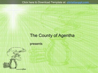 The County of Agentha presents Click here to Download Template at:  christianppt.com  