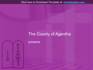 The County of Agentha presents Click here to Download Template at:  christianppt.com  
