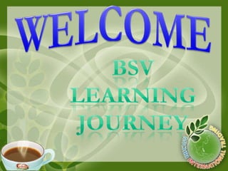 WELCOME BSV LEARNING JOURNEY 