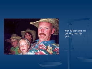 Hier 40 jaar jong, en gelukkig met zijn gezin 