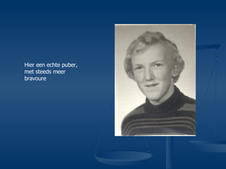 Hier een echte puber, met steeds meer bravoure 