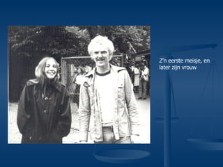 Z’n eerste meisje, en later zijn vrouw 