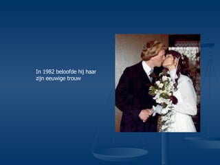 In 1982 beloofde hij haar zijn eeuwige trouw  