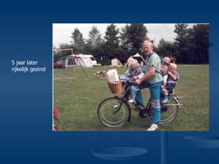 5 jaar later rijkelijk gezind 